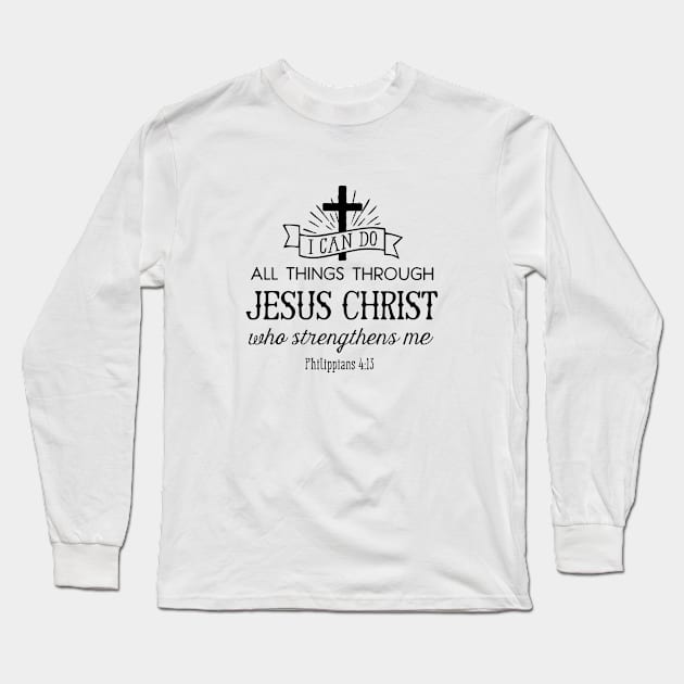 All Things Through Christ Long Sleeve T-Shirt by VinceField